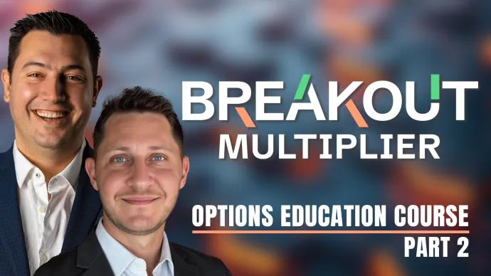 Breakout Multiplier options education course thumbnail part 2